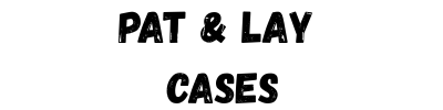 Pat and Lay Cases